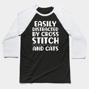 Easily Distracted By Cross Stitch And Cats Baseball T-Shirt